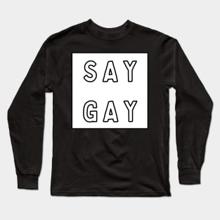 Say Gay White Square Long Sleeve T-Shirt